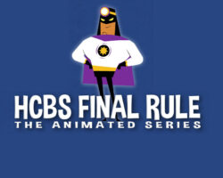 HCBS Final Rule the Animated Series